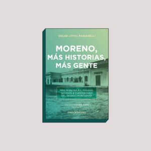 MORENO, MÁS HISTORIAS, MÁS GENTE