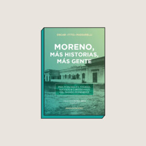 MORENO, MÁS HISTORIAS, MÁS GENTE