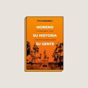 MORENO, SU HISTORIA, SU GENTE