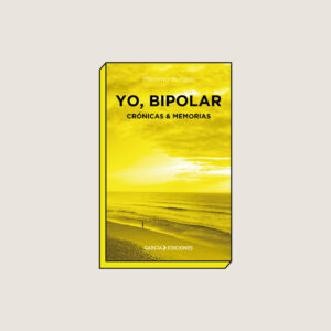 YO BIPOLAR - CRÓNICAS Y MEMORIAS