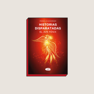 HISTORIAS DISPARATADAS, EL AVE FENIX (5)