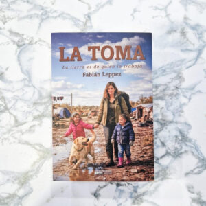LA TOMA. La tierra es de quien la trabaja